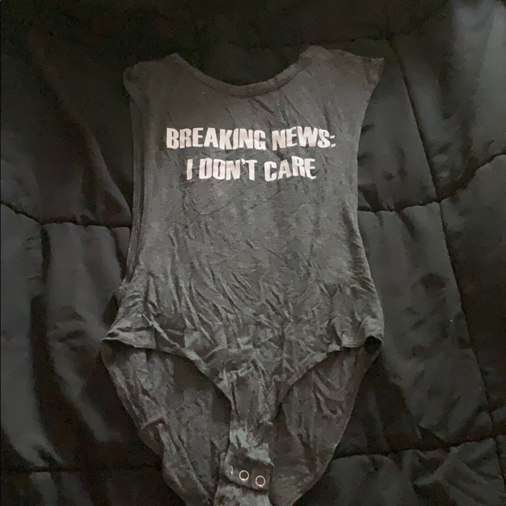 Breaking news I don’t care bodysuit